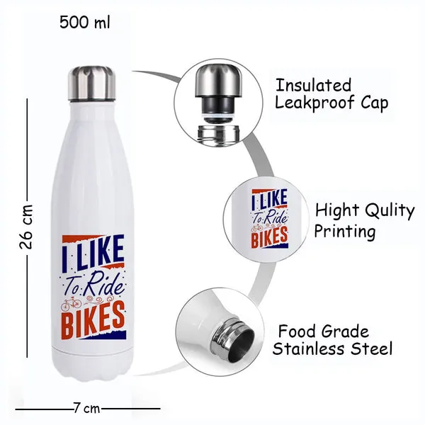 I like to ride Bikes: Printed Stainless Steel Bottle | 500ml